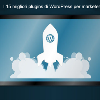 I 15 migliori plugins di WordPress per marketers