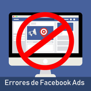 Errores en campañas de Facebook Ads